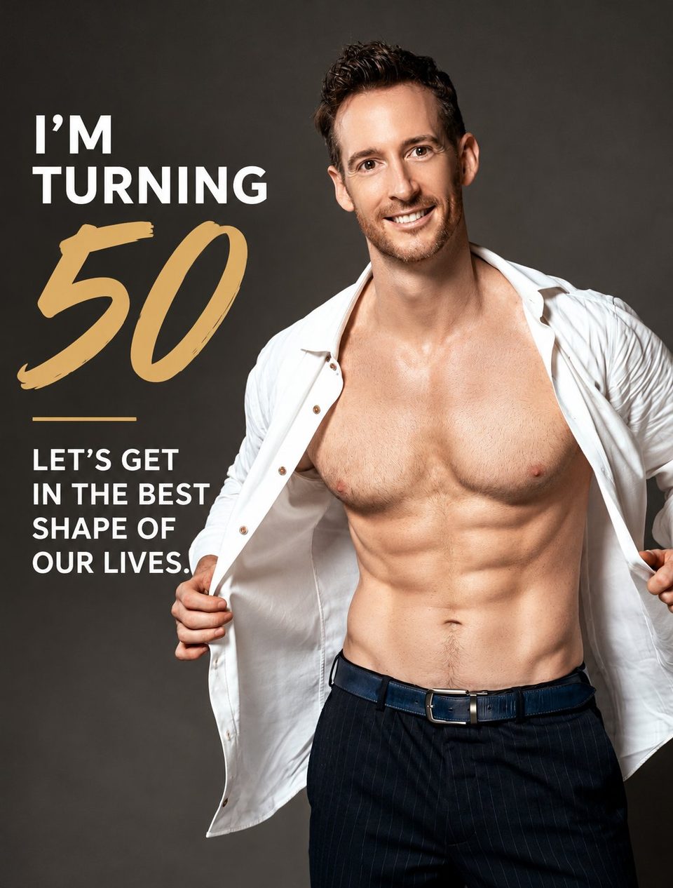 Phil Kelly in an open white shirt. I'm turning 50. Let's get in the best shape of our lives.